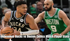 Milwaukee Bucks vs Boston Celtics Match Player Stats